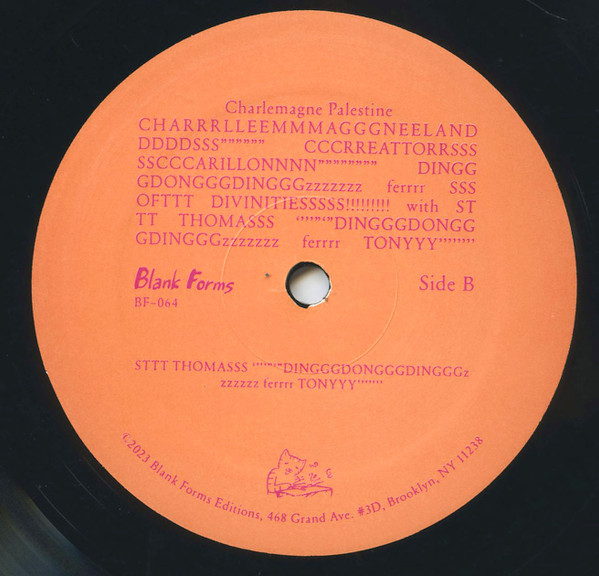 Charlemagne Palestine - CHARRRLLEEMMMAGGGNEELANDDDDDSSS"""" CCCRREATTORRSSSSSSCCARILLONNNN"""""" DINGGGDONGGGDINGGGzzzzzzzferrrr SSSOFTTT DIVINITIESSSSS!!!!!!!! STTTTHOMASSS """"DINGGGGDONGGGGDINGGGzzzzzzz ferrrrTONYYY"""" | Blank Forms Editions (064) - 4 Charlemagne Palestine - CHARRRLLEEMMMAGGGNEELANDDDDDSSS"""" CCCRREATTORRSSSSSSCCARILLONNNN"""""" DINGGGDONGGGDINGGGzzzzzzzferrrr SSSOFTTT DIVINITIESSSSS!!!!!!!! STTTTHOMASSS """"DINGGGGDONGGGGDINGGGzzzzzzz ferrrrTONYYY"""" | Blank Forms Editions (064) - 4