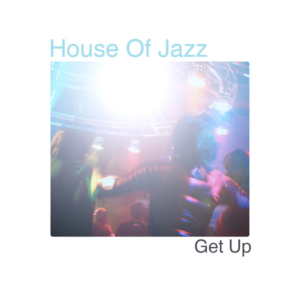 House Of Jazz - Get Up | One Trybal (OTB020) - main