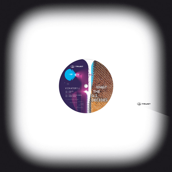 Viikatory - What The A.I. Decides | TRUST (TRUST43)