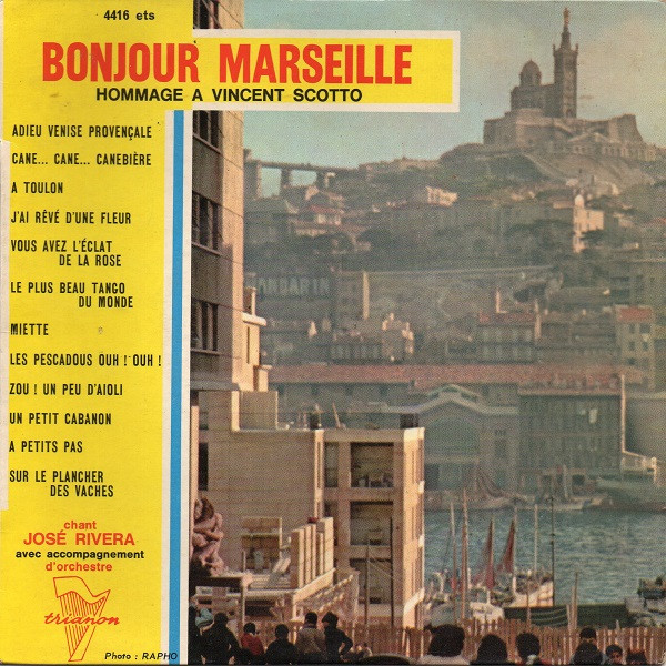 José Rivera - Bonjour Marseille - Hommage À Vincent Scotto | Trianon (4416 ets)