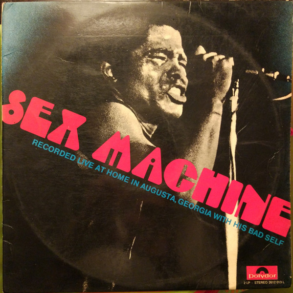 James Brown - Sex Machine (Recorded Live At Home In Augusta, Georgia With His Bad Self) | Polydor (2612 013 L) - main