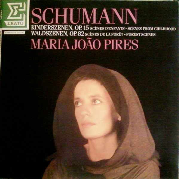 Robert Schumann , Maria-João Pires - Schumann Kinderszenen, Op. 15 - Scènes D'Enfants - Scenes From Childhood / Waldszenen, Op. 82 - Scènes De La Forêt - Forest Scenes | Erato (76805) - main