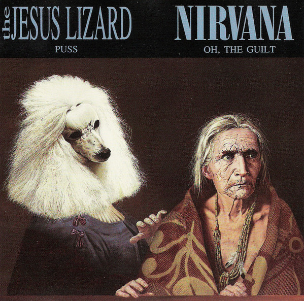 The Jesus Lizard / Nirvana - Puss / Oh, The Guilt | Touch And Go (TG83CD) - main