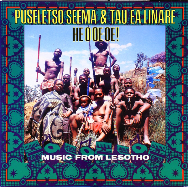 Puseletso Seema & Tau Ea Linare - He O Oe Oe! - Music From Lesotho | Globe Style (ORB 003)