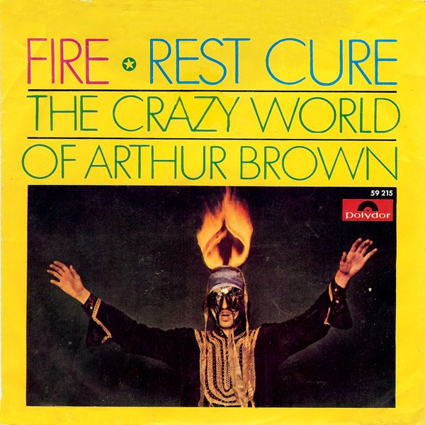 The Crazy World Of Arthur Brown - Fire / Rest Cure | Polydor (59 215)