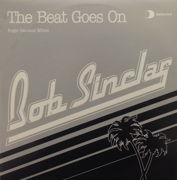 Bob Sinclar - The Beat Goes On (Roger Sanchez Mixes) | Defected (DFTD062X) - main Bob Sinclar - The Beat Goes On (Roger Sanchez Mixes) | Defected (DFTD062X) - main