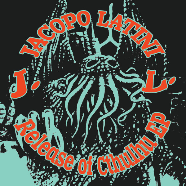 Jacopo Latini - Release of Cthulhu EP | 320KB Music (JL001) - 2 Jacopo Latini - Release of Cthulhu EP | 320KB Music (JL001) - 2