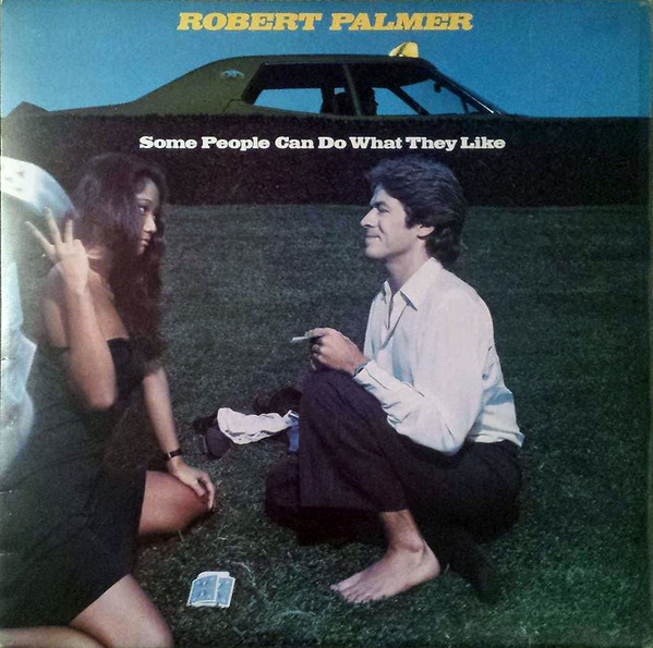 Robert Palmer - Some People Can Do What They Like | Island Records (ILPS 9420) Robert Palmer - Some People Can Do What They Like | Island Records (ILPS 9420)
