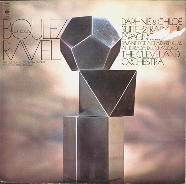 Maurice Ravel - The Cleveland Orchestra , Pierre Boulez - Daphnis Et Chloé, Pavane For A Dead Princess, Rapsodie Espagnole, Alborada Del Gracioso | CBS (S 72975) Maurice Ravel - The Cleveland Orchestra , Pierre Boulez - Daphnis Et Chloé, Pavane For A Dead Princess, Rapsodie Espagnole, Alborada Del Gracioso | CBS (S 72975)