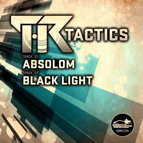 TR Tactics - Absolom / Black Light | Addictive Behaviour Records (ABREC04) - main TR Tactics - Absolom / Black Light | Addictive Behaviour Records (ABREC04) - main