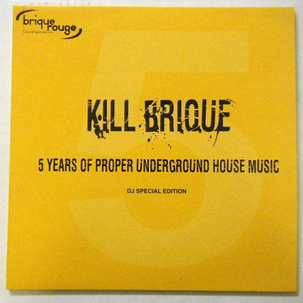 Various - Kill Brique : 5 Years Of Proper Underground House Music (DJ Limited Edition) | Brique Rouge (BRLP03) - 2 Various - Kill Brique : 5 Years Of Proper Underground House Music (DJ Limited Edition) | Brique Rouge (BRLP03) - 2