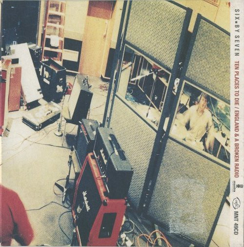 Six By Seven - Ten Places To Die / England & A Broken Radio | Mantra Recordings (MNT 49CD) - main Six By Seven - Ten Places To Die / England & A Broken Radio | Mantra Recordings (MNT 49CD) - main