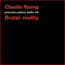 Claude Young - Pattern Buffer 06: Brutal Reality | Djax-Up-Beats (DJAX-UP-343) - 3 Claude Young - Pattern Buffer 06: Brutal Reality | Djax-Up-Beats (DJAX-UP-343) - 3