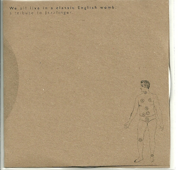 Various - We All Live In A Classic English Womb - A Tribute To Jazzfinger | Bells Hill (BH 99) - main
