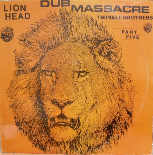 Twinkle Brothers - Dub Massacre Part Five - Lion Head | Twinkle Music (NG 519) - main Twinkle Brothers - Dub Massacre Part Five - Lion Head | Twinkle Music (NG 519) - main