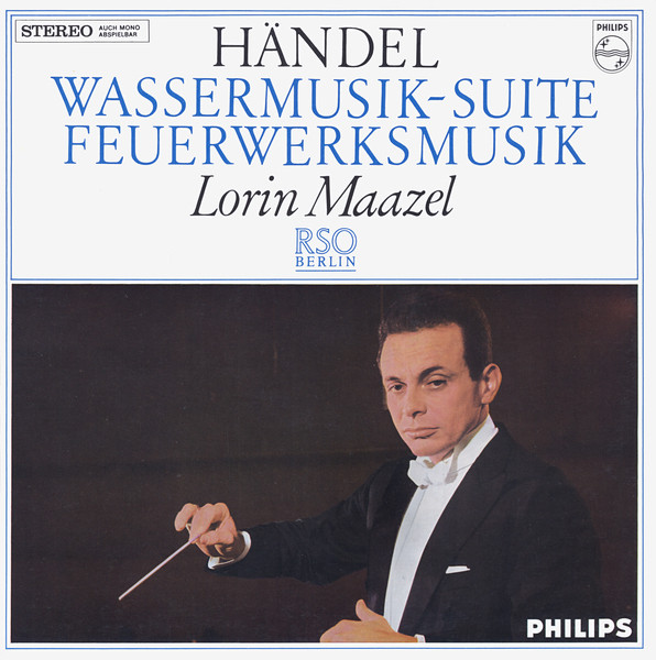 Georg Friedrich Händel , Lorin Maazel , Radio-Symphonie-Orchester Berlin - Wassermusik-Suite / Feuerwerksmusik | Philips (88 083 DY) - main