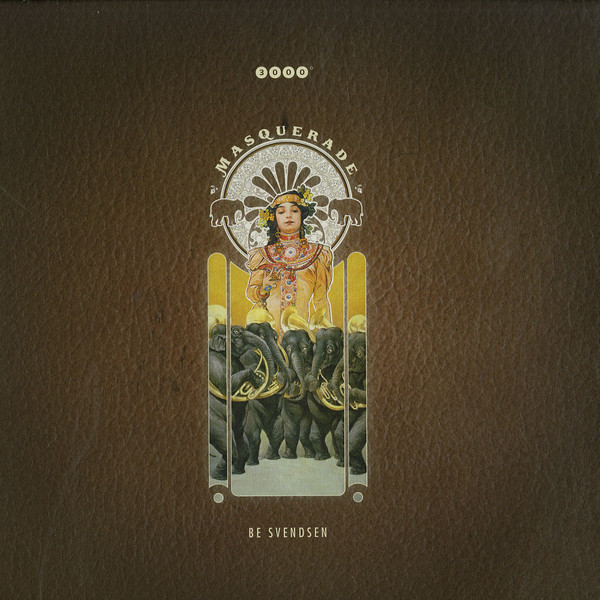 Be Svendsen - Masquerade | 3000° (3000° 013) - main Be Svendsen - Masquerade | 3000° (3000° 013) - main