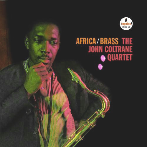 The John Coltrane Quartet - Africa / Brass | Impulse! (A-6) The John Coltrane Quartet - Africa / Brass | Impulse! (A-6)