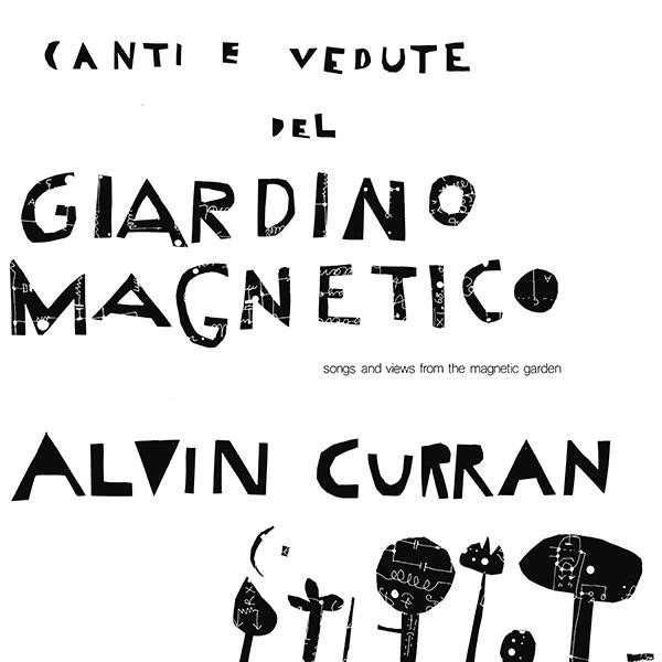 Alvin Curran - Canti E Vedute Del Giardino Magnetico (Songs And Views From The Magnetic Garden) | Superior Viaduct (SV129) - main