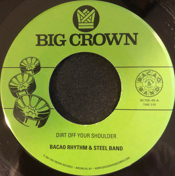 The Bacao Rhythm & Steel Band - Dirt Off Your Shoulder / I Need Somebody To Love Tonight | Big Crown Records (BC105-45)