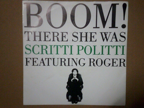 Scritti Politti Featuring Roger Troutman - Boom! There She Was | Virgin (VIN 45292) - main