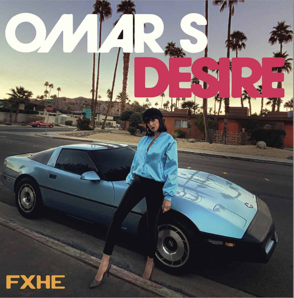 Omar-S , Desire - Hard Times | FXHE Records (FXHE OD2) Omar-S , Desire - Hard Times | FXHE Records (FXHE OD2)