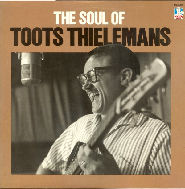 Toots Thielemans - The Soul Of Toots Thielemans | Doctor Jazz (FW 40550) - main
