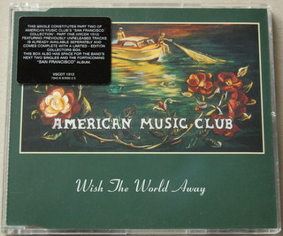 American Music Club - Wish The World Away | Virgin (VSCDT 1512) - 2