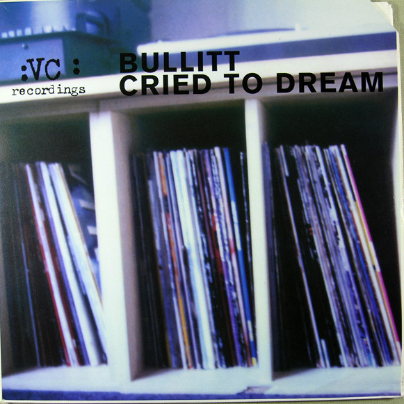 Bullitt - Cried To Dream | VC Recordings (VCRTD 11)