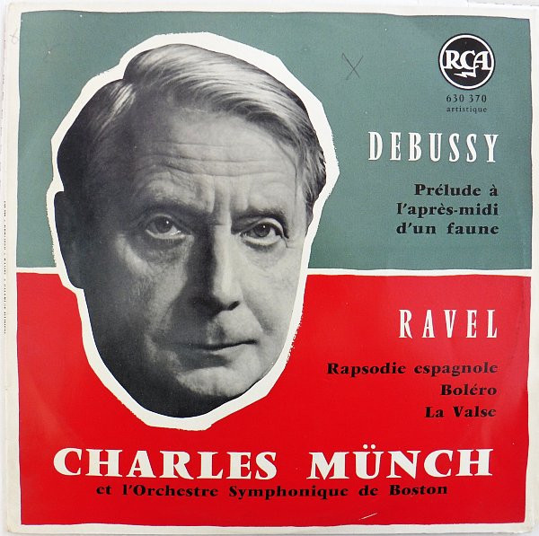Claude Debussy / Maurice Ravel , Charles Munch Et L' Boston Symphony Orchestra - Prélude À L'après-midi D'un Faune / Rapsodie Espagnole - Boléro - La Valse | RCA (630 370) - main