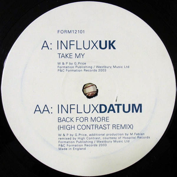 Influx UK / Influx Datum - Take My / Back For More (High Contrast Remix) | Formation Records (FORM12101) - 4 Influx UK / Influx Datum - Take My / Back For More (High Contrast Remix) | Formation Records (FORM12101) - 4