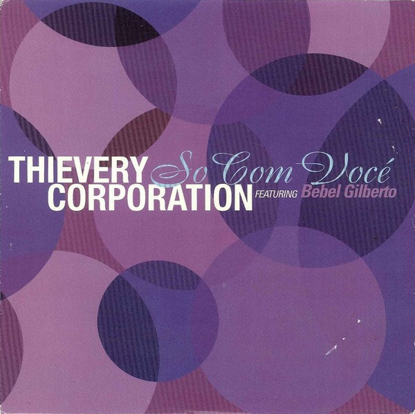Thievery Corporation Featuring Bebel Gilberto - So Com Vocé | Eighteenth Street Lounge Music (ESL 015)