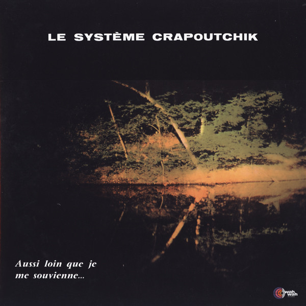 Le Système Crapoutchik - Aussi Loin Que Je Me Souvienne... | Wah Wah Records (LPS096) - 2 Le Système Crapoutchik - Aussi Loin Que Je Me Souvienne... | Wah Wah Records (LPS096) - 2