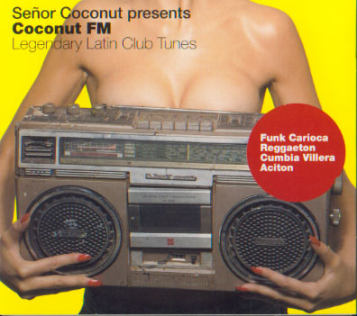 Various - Señor Coconut Presents Coconut FM Legendary Latin Club Tunes | Essay Recordings (AY CD 07)