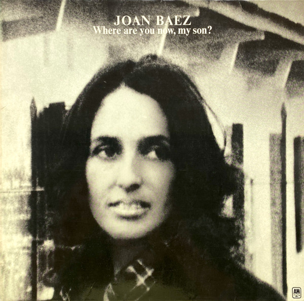 Joan Baez - Where Are You Now, My Son? | A&M Records (86 769 IT) - main