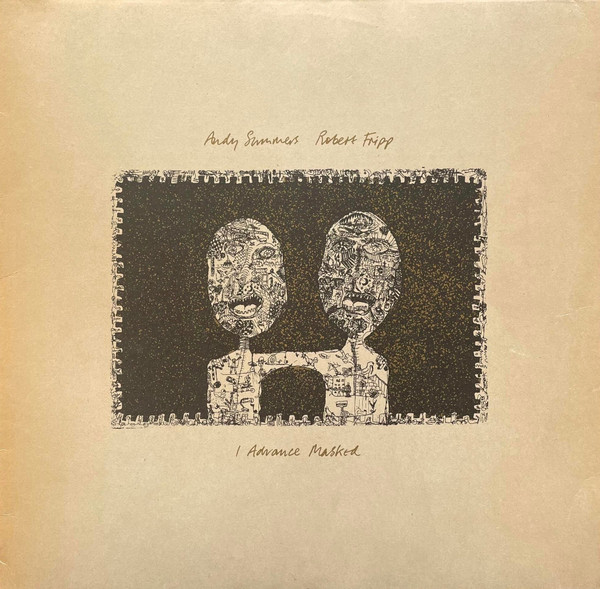 Andy Summers & Robert Fripp - I Advance Masked | EG (208 329) - main
