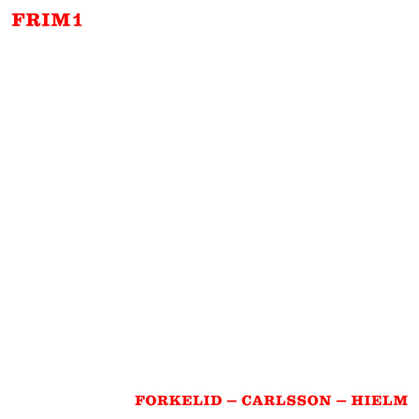 Elin Forkelid - Erik Carlsson - Gustaf Hielm - Can't Hide | FRIM Records (FRIM1)