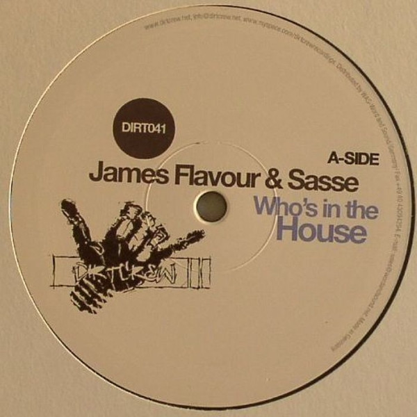 James Flavour & Sasse - Who's In The House | Dirt Crew Recordings (DIRT041) - main James Flavour & Sasse - Who's In The House | Dirt Crew Recordings (DIRT041) - main