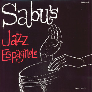 Sabu Martinez And His Jazz-Espagnole - Sabu's Jazz Espagnole | 8th Records (EAB-145) Sabu Martinez And His Jazz-Espagnole - Sabu's Jazz Espagnole | 8th Records (EAB-145)