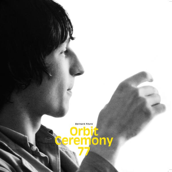 Bernard Fevre - Orbit Ceremony 77 | Private Records (369.038) - main