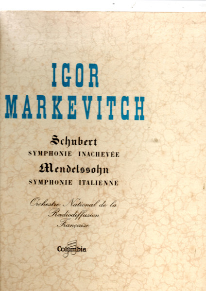 Franz Schubert , Felix Mendelssohn-Bartholdy , Orchestre National De France , Igor Markevitch - Symphonie Nº8 En Si Mineur "Inachevée" / Symphonie Nº4 En La Mineur, Op. 90 "Italienne" | Columbia (XLX 326)