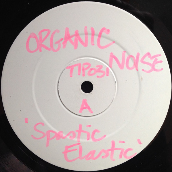 Organic Noise - Spastic Elastic / Polaris | TIP Records (TIP 30)