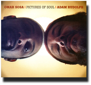 Omar Sosa , Adam Rudolph - Pictures Of Soul | Otá Records (OTA 1012)