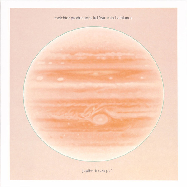 Melchior Productions feat. Mischa Blanos - Jupiter Tracks Pt 1 | My King Is Light (MKIL011) - main