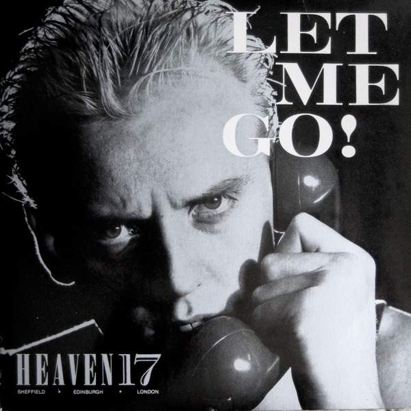 Heaven 17 - Let Me Go! | Virgin (VS 532) - main