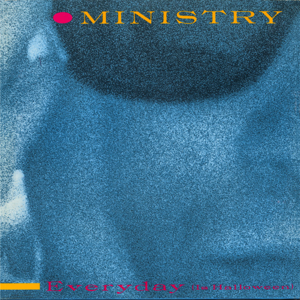 Ministry - All Day / Everyday (Is Halloween) | Wax Trax! Records (WAX 007) - 2 Ministry - All Day / Everyday (Is Halloween) | Wax Trax! Records (WAX 007) - 2