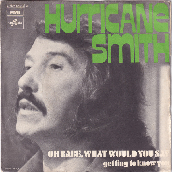 Hurricane Smith - Oh Babe, What Would You Say | Columbia (2C 006-05047 M)