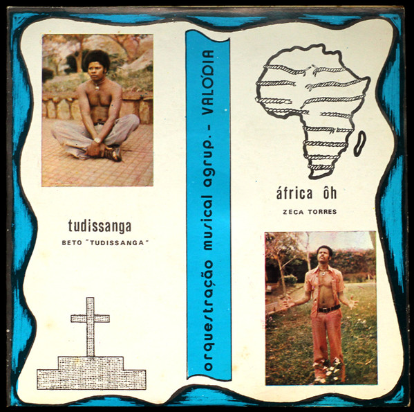 Beto Tudissanga / Zeca Torres Orquestração Musical Agrupamento Valódia - Tudissanga Kumbalale / Africa Ôh | Dikanza (DIK-04)