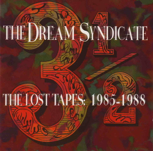 The Dream Syndicate - 3½: The Lost Tapes: 1985-1988 | Atavistic (ALP65) - main The Dream Syndicate - 3½: The Lost Tapes: 1985-1988 | Atavistic (ALP65) - main