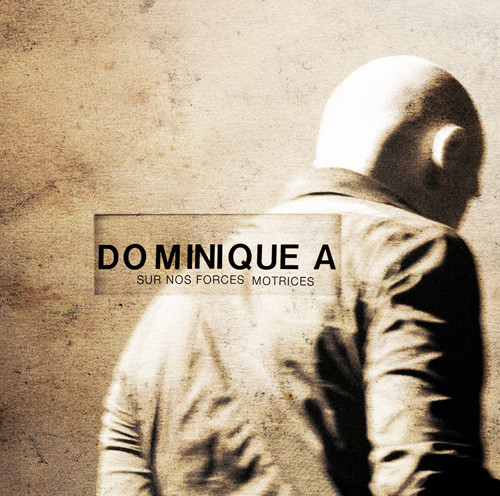 Dominique A. - Sur Nos Forces Motrices | Cinq 7 (none) - main Dominique A. - Sur Nos Forces Motrices | Cinq 7 (none) - main